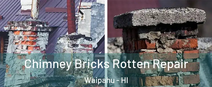  Chimney Bricks Rotten Repair Waipahu - HI