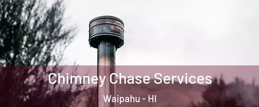  Chimney Chase Services Waipahu - HI