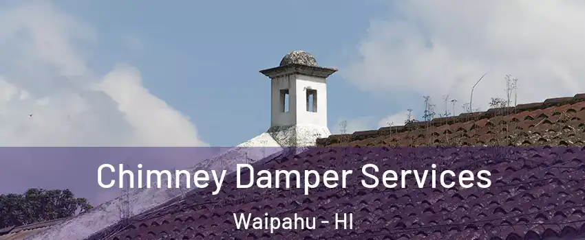  Chimney Damper Services Waipahu - HI