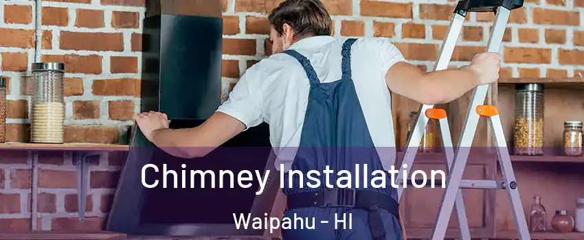  Chimney Installation Waipahu - HI