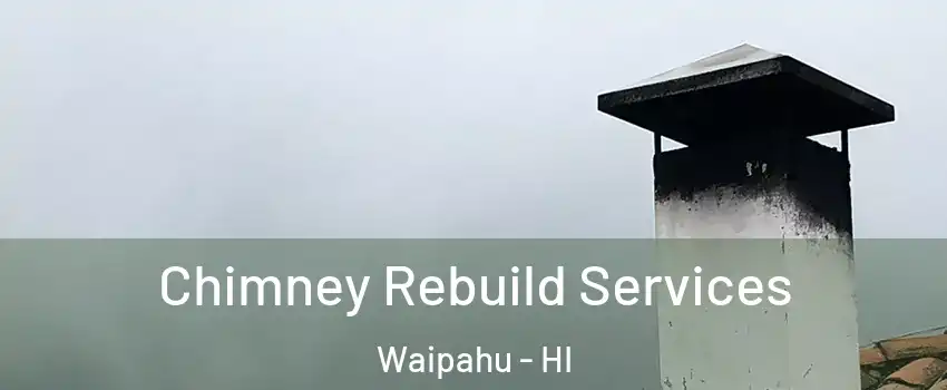  Chimney Rebuild Services Waipahu - HI