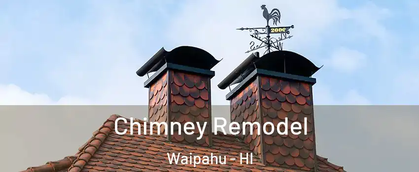  Chimney Remodel Waipahu - HI