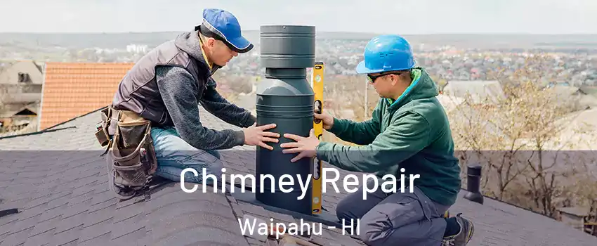  Chimney Repair Waipahu - HI