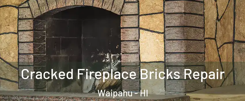  Cracked Fireplace Bricks Repair Waipahu - HI