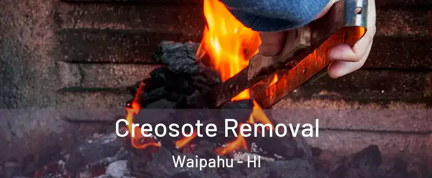  Creosote Removal Waipahu - HI