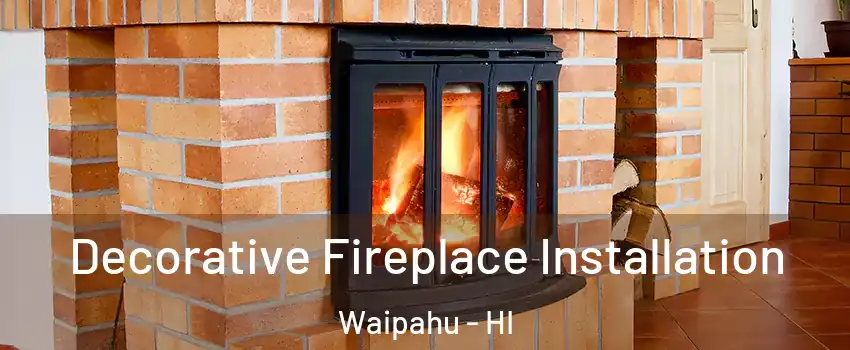  Decorative Fireplace Installation Waipahu - HI