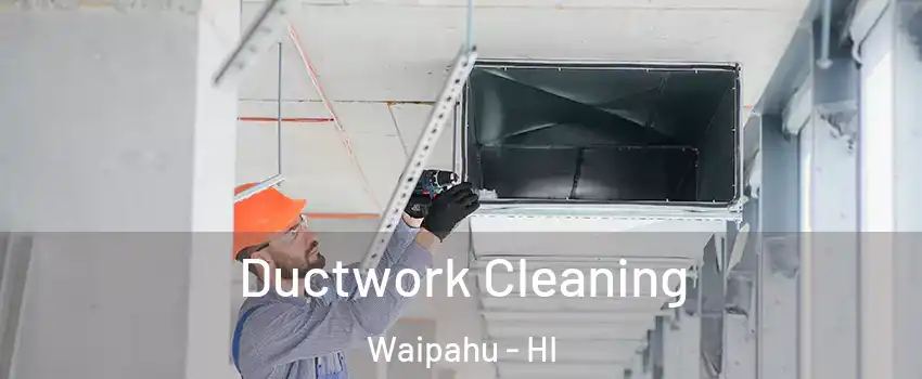  Ductwork Cleaning Waipahu - HI