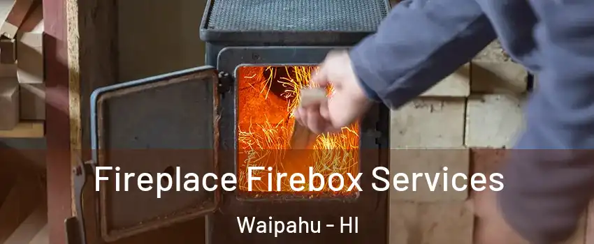  Fireplace Firebox Services Waipahu - HI