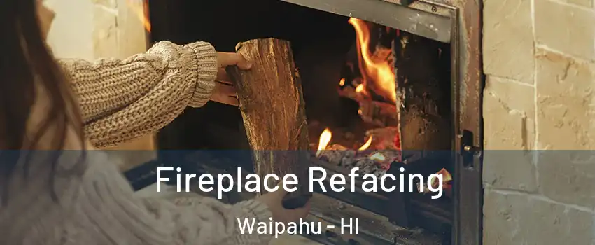  Fireplace Refacing Waipahu - HI