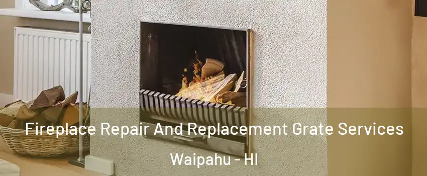  Fireplace Repair And Replacement Grate Services Waipahu - HI
