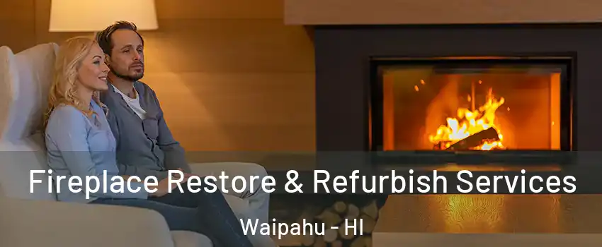  Fireplace Restore & Refurbish Services Waipahu - HI