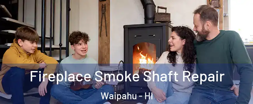  Fireplace Smoke Shaft Repair Waipahu - HI