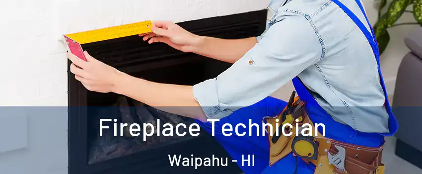 Fireplace Technician Waipahu - HI