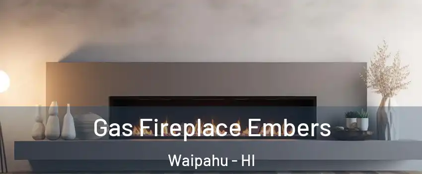  Gas Fireplace Embers Waipahu - HI