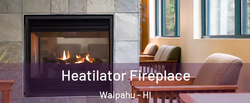  Heatilator Fireplace Waipahu - HI