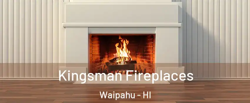  Kingsman Fireplaces Waipahu - HI