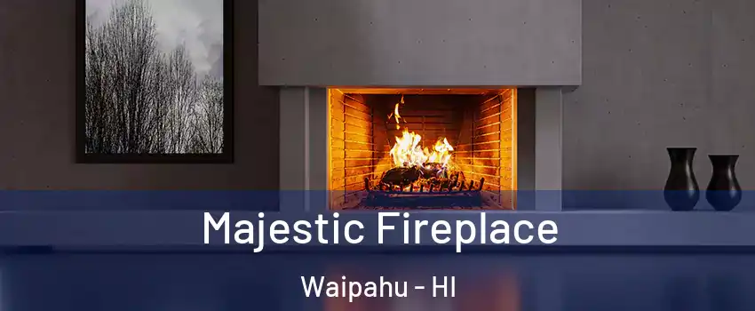  Majestic Fireplace Waipahu - HI