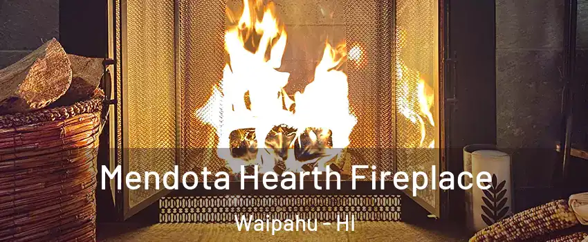  Mendota Hearth Fireplace Waipahu - HI
