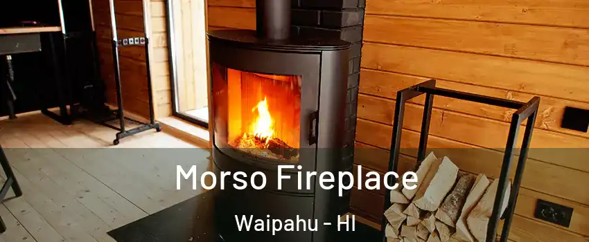  Morso Fireplace Waipahu - HI