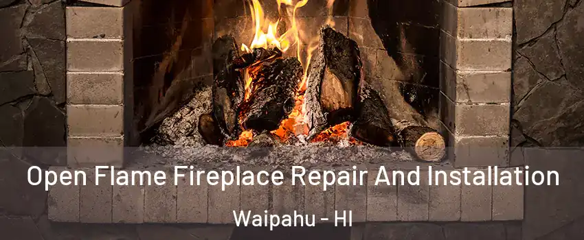  Open Flame Fireplace Repair And Installation Waipahu - HI