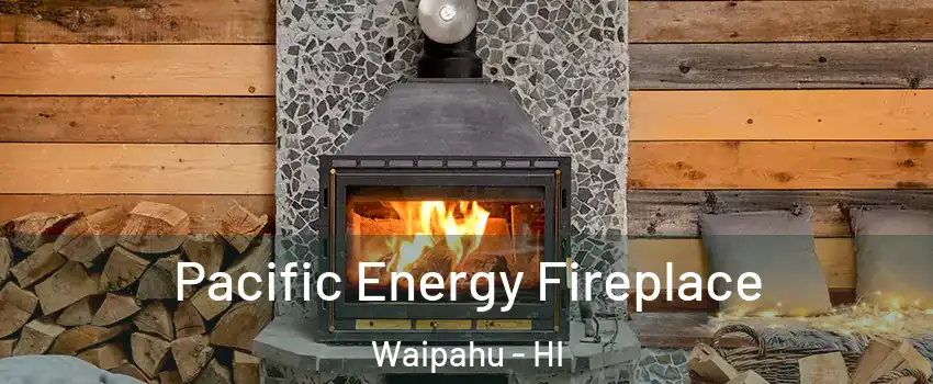  Pacific Energy Fireplace Waipahu - HI