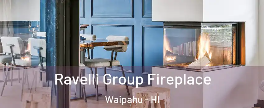  Ravelli Group Fireplace Waipahu - HI