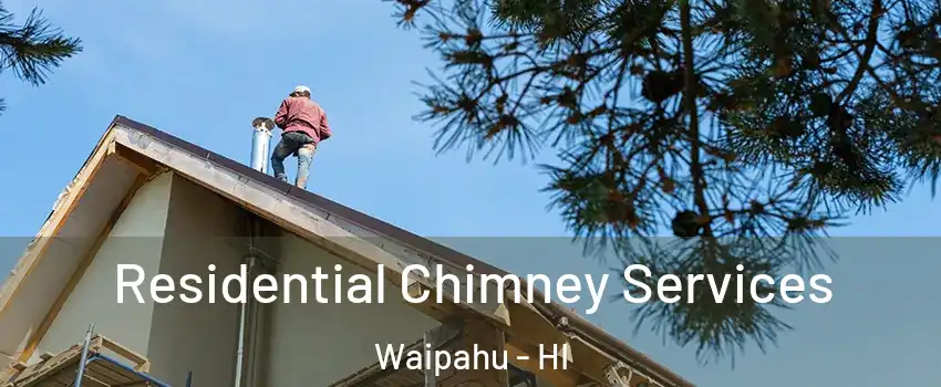  Residential Chimney Services Waipahu - HI