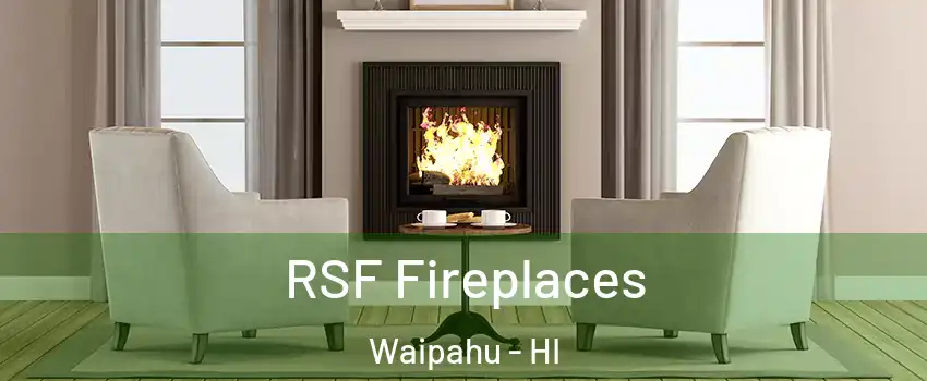  RSF Fireplaces Waipahu - HI