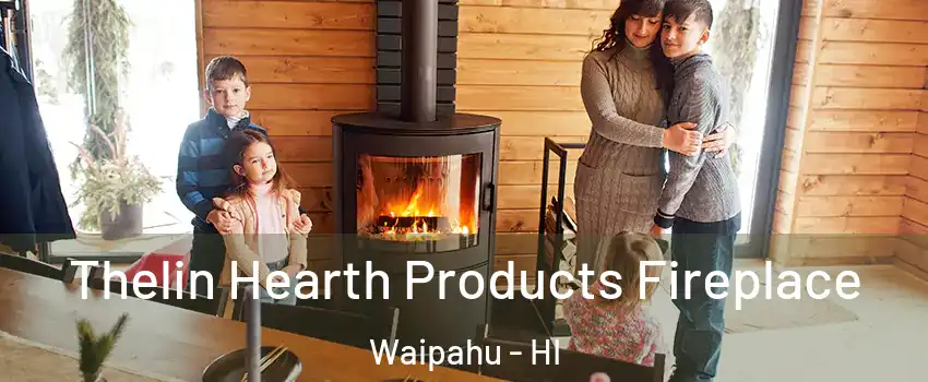  Thelin Hearth Products Fireplace Waipahu - HI