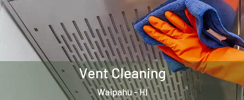  Vent Cleaning Waipahu - HI