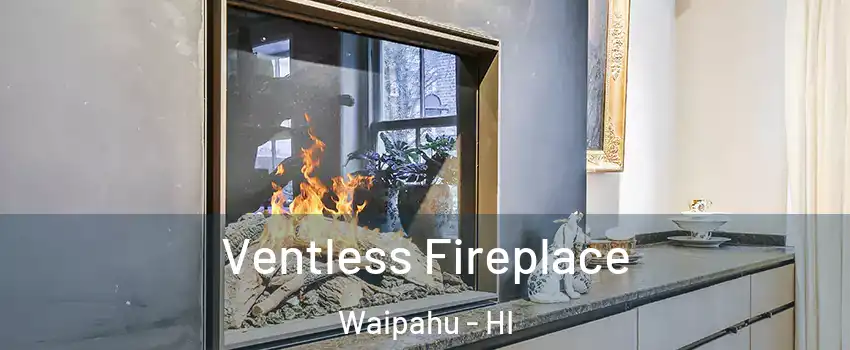  Ventless Fireplace Waipahu - HI